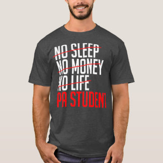 Kein Schlaf kein Geld kein Leben PA Student 1 T-Shirt