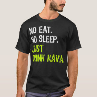 Kein Schlaf Wiederholung nur trinken Kava T-Shirt