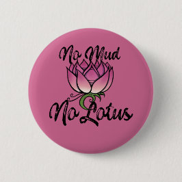 Kein Schlamm Kein Lotus Blossom Button