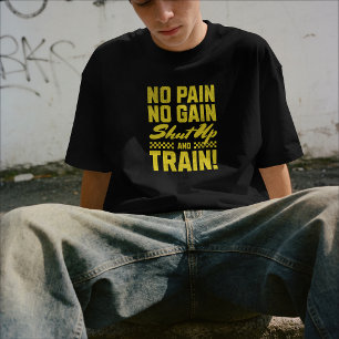 Kein Schmerz Kein Gewinn – Halt Den Mund Und Train T-Shirt