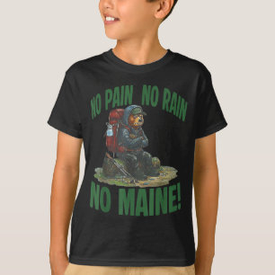 Kein Schmerz kein Regen kein Maine T-Shirt