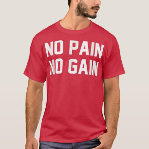 Kein Schmerz Keine Fitness Gym Inspiration Motivat T-Shirt