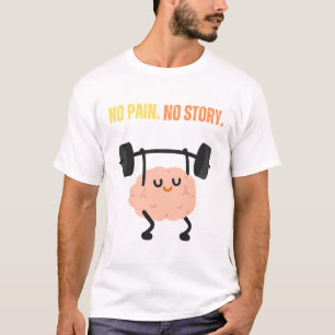 Kein Schmerz. Keine Geschichte. T-Shirt