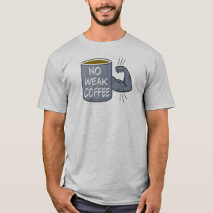 Kein schwacher Kaffee T-Shirt