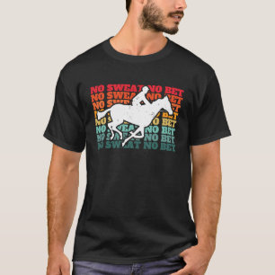 Kein Schweiß Keine Wette Pferderennen Wetten T-Shirt
