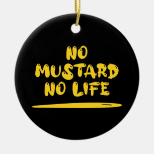 Kein Senf kein Leben Keramik Ornament