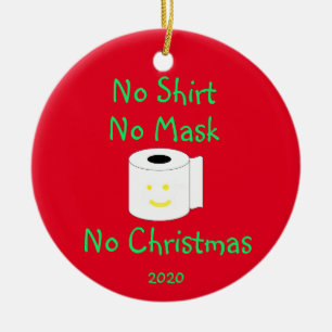 Kein Shirt, keine Maske, keine Weihnachten Keramik Ornament
