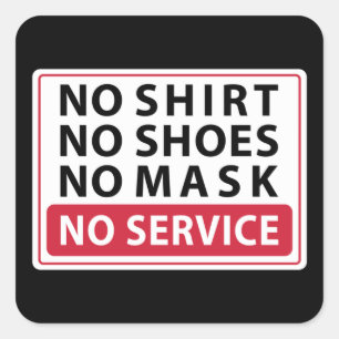 Kein Shirt ohne Schuhe keine Maske kein Service Quadratischer Aufkleber