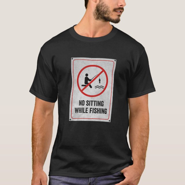 Kein Sitzen beim Fischen T-Shirt (Vorderseite)