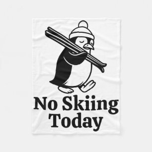 Kein Skifahren heute Funny Sad Pinguin Skifahren S Fleecedecke