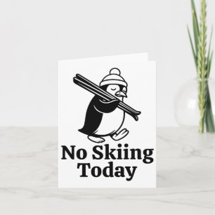 Kein Skifahren heute Funny Sad Pinguin Skifahren S Karte