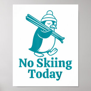 Kein Skifahren heute Sad Pinguin Funny Ski Joke fo Poster