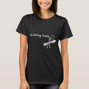 Kein Skifahren heute Sport Winter Skifahren Lustig T-Shirt
