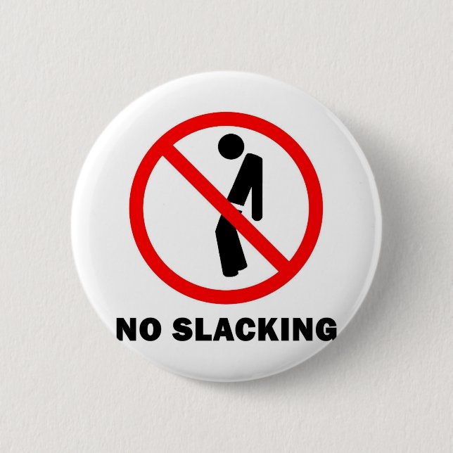 Kein Slacking Voll Button (Vorderseite)