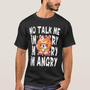 Kein Sprechen Ich bin Angy Niedlich Angry Cat meme T-Shirt