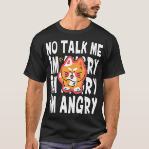 Kein Sprechen Ich bin Angy Niedlich Angry Cat meme T-Shirt