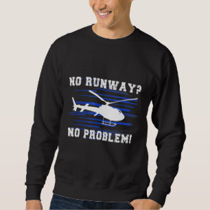 Kein Start kein Problem Cooler Hubschrauberpilot Sweatshirt