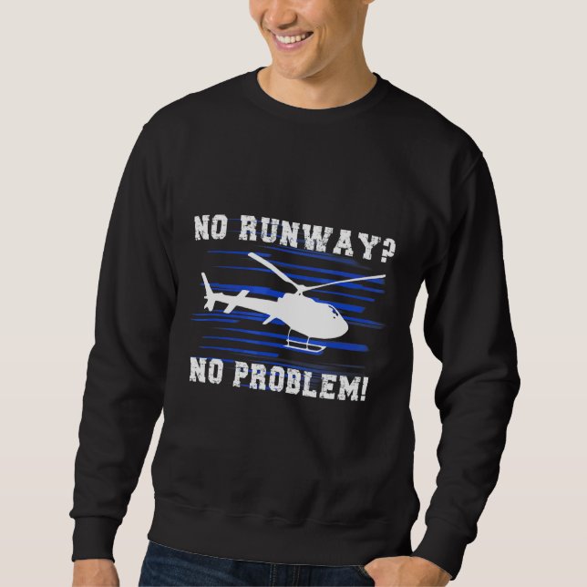 Kein Start kein Problem Cooler Hubschrauberpilot Sweatshirt (Vorderseite)