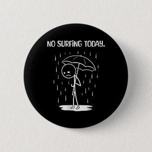 Kein Surfen heute Stickfigur Lustig  Button