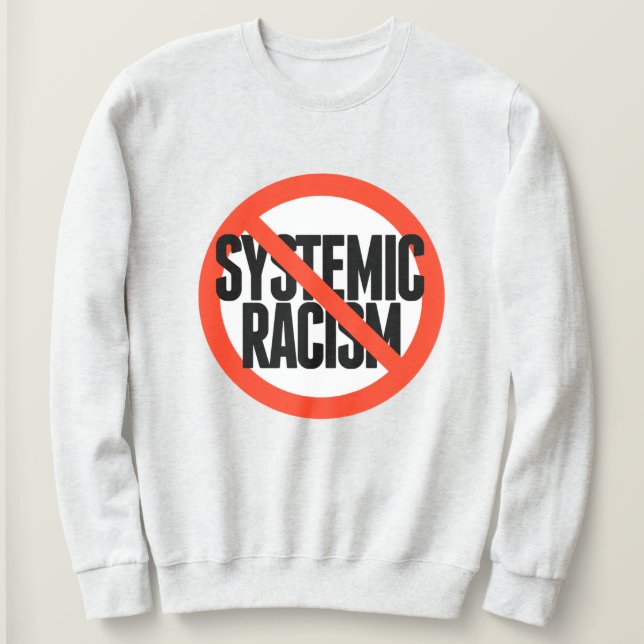 Kein systemischer Rassismus Sweatshirt (Design vorne)