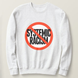 Kein systemischer Rassismus Sweatshirt