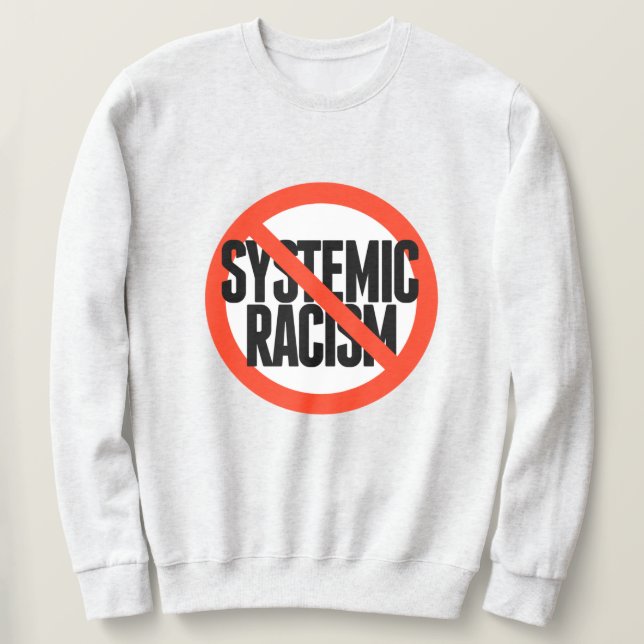 Kein systemischer Rassismus Sweatshirt (Design vorne)