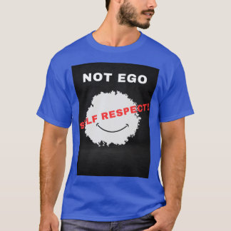 Kein T - Shirt der Selbstachtung