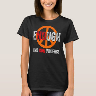 Kein Tag des Bewusstseins für Waffen Orange genug T-Shirt