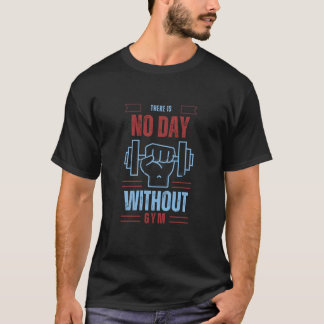 Kein Tag ohne Gym – Tägliche Fitness-Motivation Ar T-Shirt