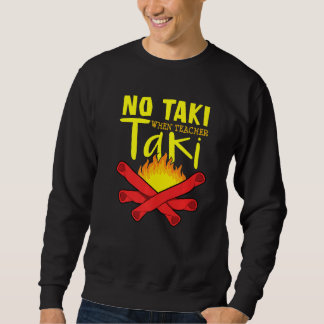 Kein Taki, wenn Lehrer Taki Funny Niedliche Bildun Sweatshirt