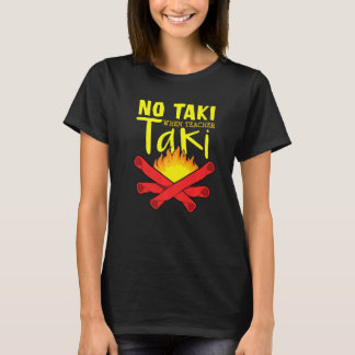 Kein Taki, wenn Lehrer Taki Funny Niedliche Bildun T-Shirt
