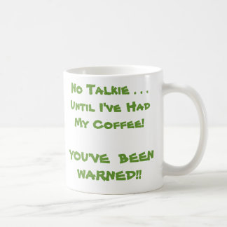 Kein Talkie. Bis ich meinen Kaffee getrunken habe! Tasse