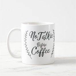 Kein Talkie vor Kaffee Kaffeetasse