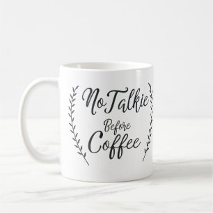 Kein Talkie vor Kaffee Kaffeetasse