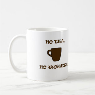 Kein Tee, kein Workea Tasse