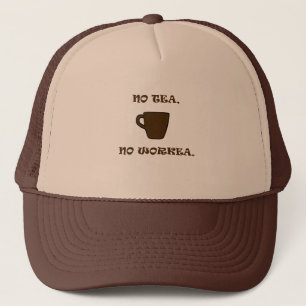 Kein Tee, kein Workea Truckerkappe