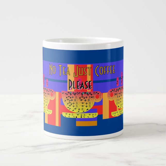 Kein Tee, nur Kaffee bitte Jumbo-Tasse (Vorderseite)