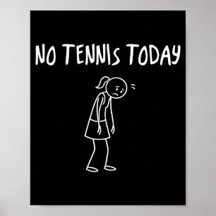Kein Tennis Heute Lustige Traurige Figur Sarcastic Poster