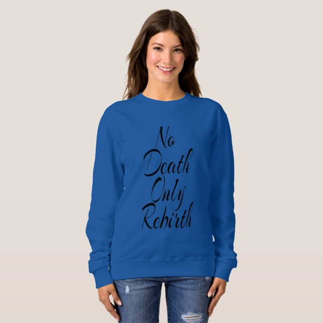 Kein Tod, nur Wiedergeburt DAMEN BASIC-SWEATSHIRT Sweatshirt (Vorne ganz)