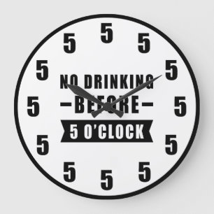 Kein Trinken vor 5 Uhr - Lustige Uhr