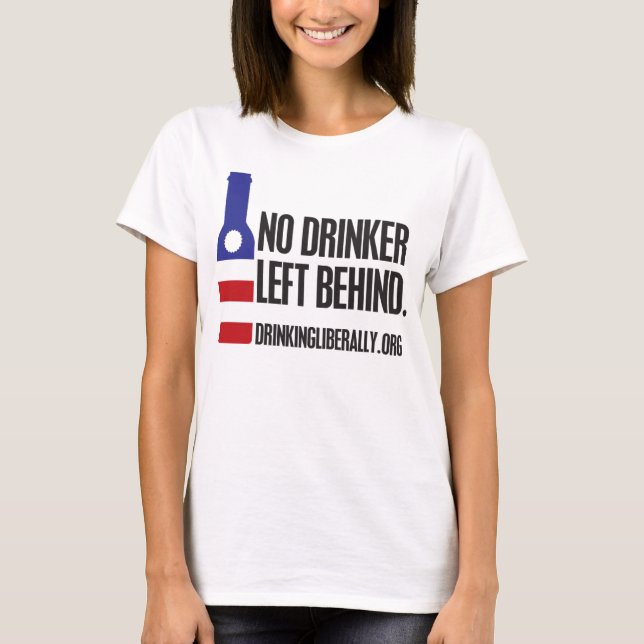 Kein Trinker verlassen hinter dem T - Shirt der (Vorderseite)
