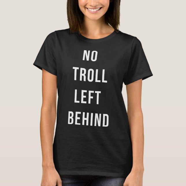 Kein Troll Verlassen T-Shirt (Vorderseite)
