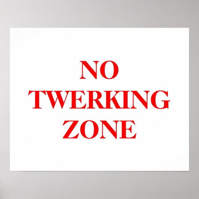 Kein Twerking Zone Poster in fett roten Buchstaben (Vorne)