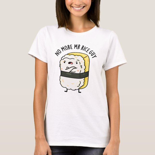 Kein Typ Rice Funny Sushi Pun mehr T-Shirt (Vorderseite)