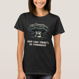 Kein Überlebender von morgen Prepper Emergency Des T-Shirt