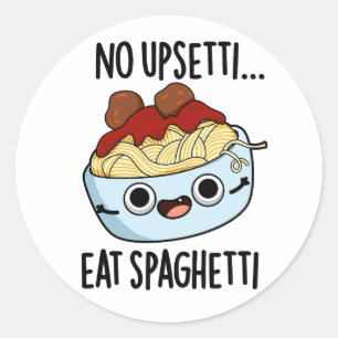 Kein Upsetti Iss Spaghetti Lustiger Lebensmittelwi Runder Aufkleber