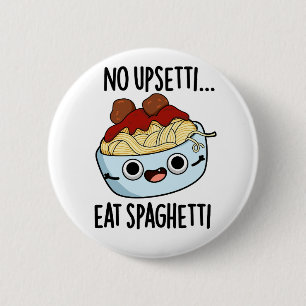 Kein Upsetti isst Spaghetti Funny Food Pub Button