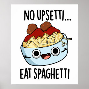 Kein Upsetti isst Spaghetti Funny Food Pub Poster