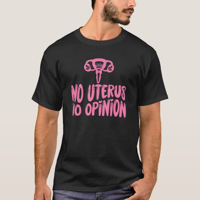 Kein Uterus Keine Meinung Blume Frauenrechte Femin T-Shirt (Vorderseite)