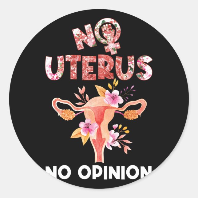 Kein Uterus Keine Meinung Feminist Runder Aufkleber (Vorderseite)